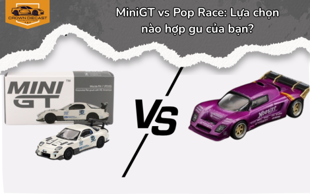 MiniGT vs Pop Race: Lựa chọn nào hợp gu của bạn?