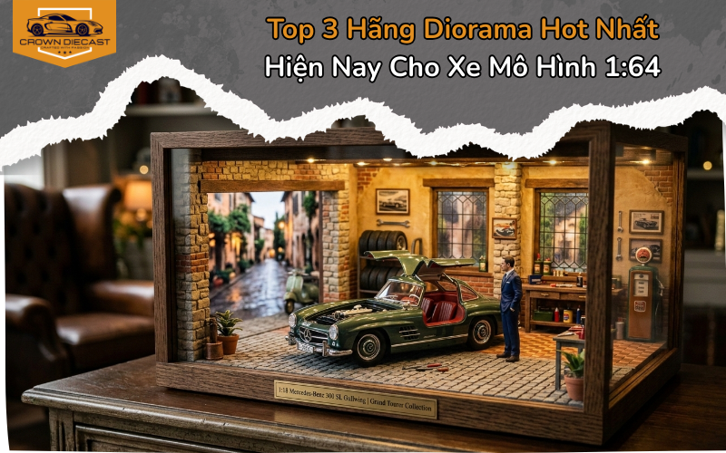 Top 3 hãng diorama hot nhat hiện nay